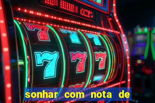 sonhar com nota de 50 reais jogo do bicho